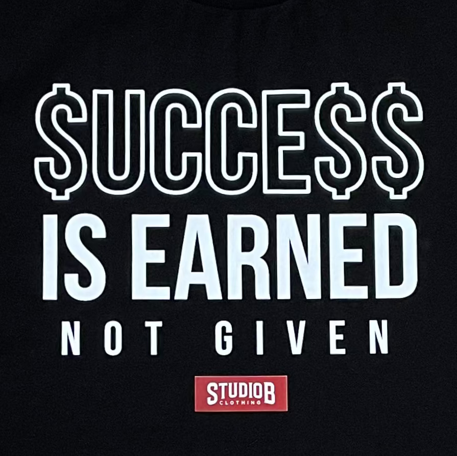Studio B Success is Earned Not Given Tee